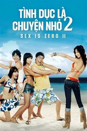 Tình Dục Là Chuyện Nhỏ 2 - Sex Is Zero 2