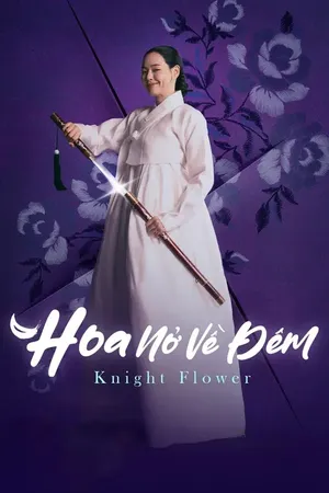 Hoa Nở Về Đêm - Knight Flower