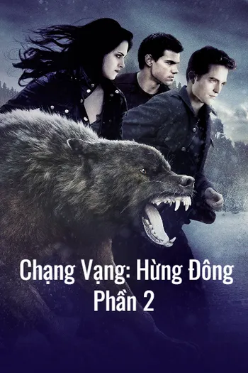 Chạng Vạng: Hừng Đông Phần 2 - The Twilight Saga: Breaking Dawn Part 2