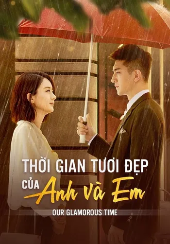 Thời Gian Tươi Đẹp Của Anh Và Em - Our Glamorous Time