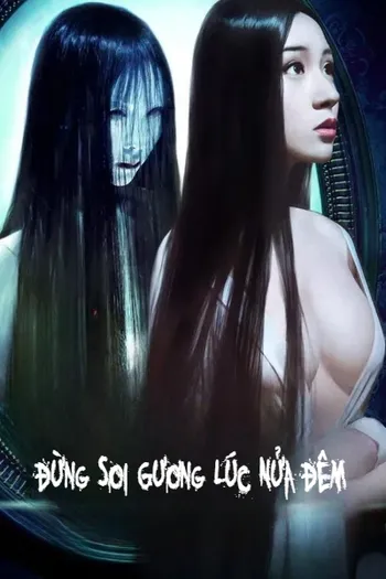 Đừng Soi Gương Lúc Nửa Đêm - Who In The Mirror