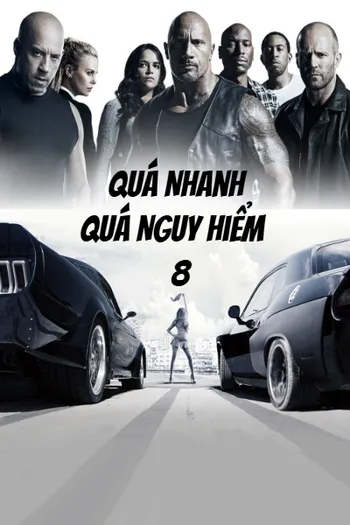 Quá Nhanh Quá Nguy Hiểm 8 - The Fate of the Furious