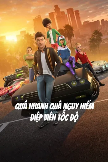 Quá Nhanh Quá Nguy Hiểm: Điệp Viên Tốc Độ - Fast Furious: Spy Racers