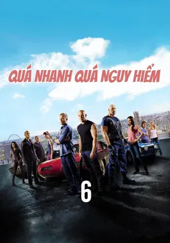 Quá Nhanh Quá Nguy Hiểm 6 - Fast & Furious 6