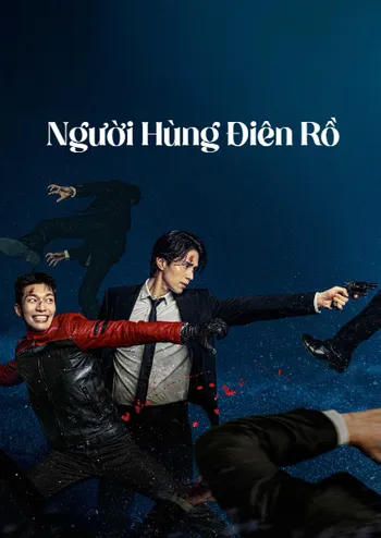 Người Hùng Điên Rồ - Bad and Crazy