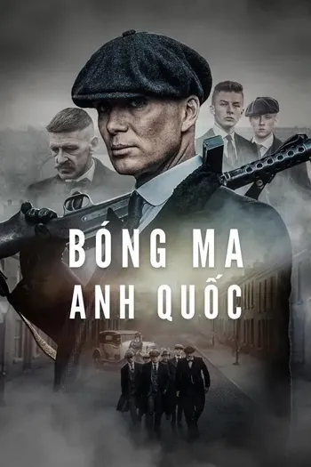 Bóng Ma Anh Quốc - Peaky Blinders