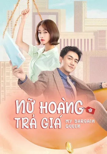 Nữ Hoàng Trả Giá - My Bargain Queen