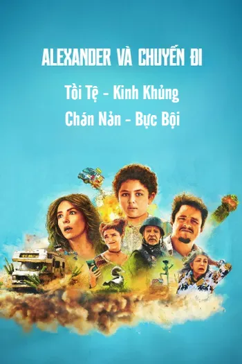 Alexander Và Chuyến Đi Tồi Tệ, Kinh Khủng, Chán Nản, Bực Bội - Alexander and the Terrible, Horrible, No Good, Very Bad Road Trip