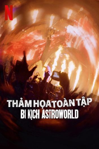 Thảm Họa Toàn Tập Bi Kịch Astroworld