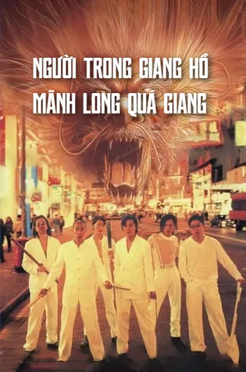 Người Trong Giang Hồ 2: Mãnh Long Quá Giang - Young And Dangerous 2