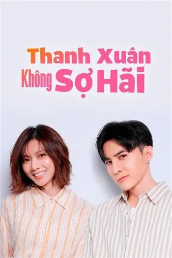 Thanh Xuân Không Sợ Hãi - Young Days No Fears