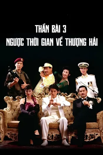 Thần Bài 3: Ngược Thời Gian Về Thượng Hải - God Of Gamblers 3: Back To Shanghai