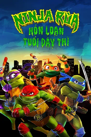 Ninja Rùa: Hỗn Loạn Tuổi Dậy Thì - Teenage Mutant Ninja Turtles: Mutant Mayhem