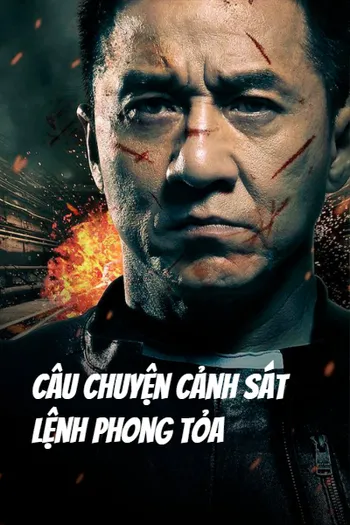Câu Chuyện Cảnh Sát: Lệnh Phong Tỏa - Police Story: Lockdown