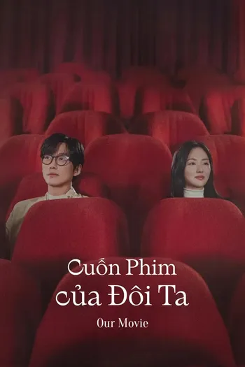 Cuốn Phim của Đôi Ta - Our Movie