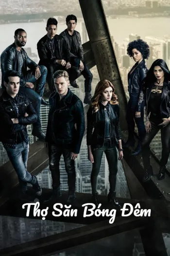 Thợ Săn Bóng Đêm - Shadowhunters: The Mortal Instruments
