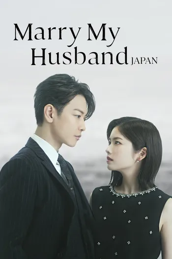 Cô Đi Mà Lấy Chồng Tôi: Nhật bản - Marry My Husband: Japan